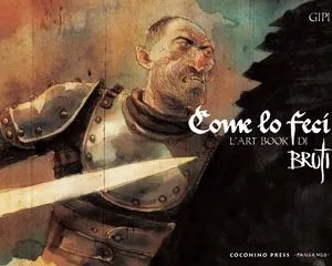 Come lo feci. L'art book di Bruti