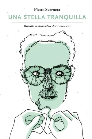 Una stella tranquilla - Ritratto sentimentale di Primo Levi