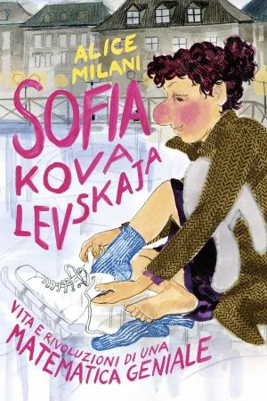 Sofia Kovalevskaja - Vita e rivoluzioni di una matematica geniale